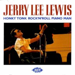 Jerry Lee Lewis : Honky Tonk Rock`n'Roll Piano Man